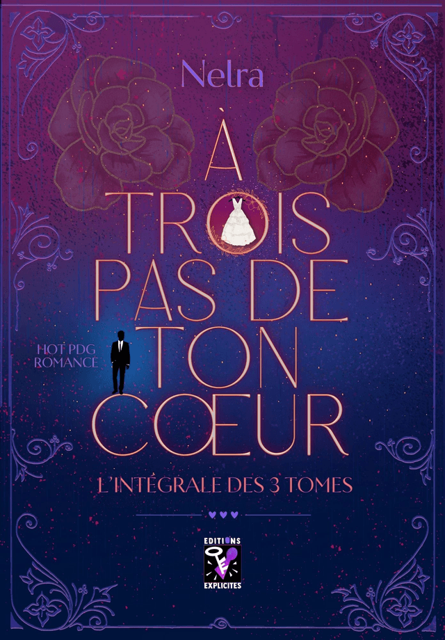 A Trois Pas de ton Coeur - L'intégrale des trois tomes, par Nelra