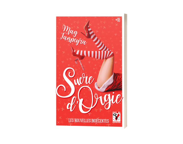 Sucre d'Orgie - Les Nouvelles Indécentes (Noël), par MAG FANPEYRA