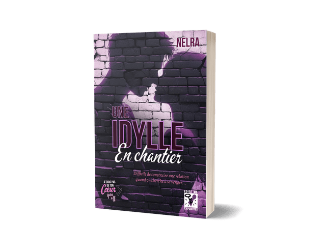 Une Idylle en Chantier - Spin off 2 de la saga A Trois Pas de ton Coeur, par NELRA