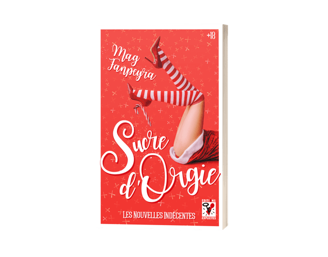 Sucre d&#039;Orgie - Les Nouvelles Indécentes (Noël), par MAG FANPEYRA